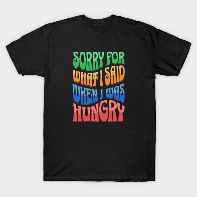 Sorry I was hungry T-Shirt by JSB Illustrations